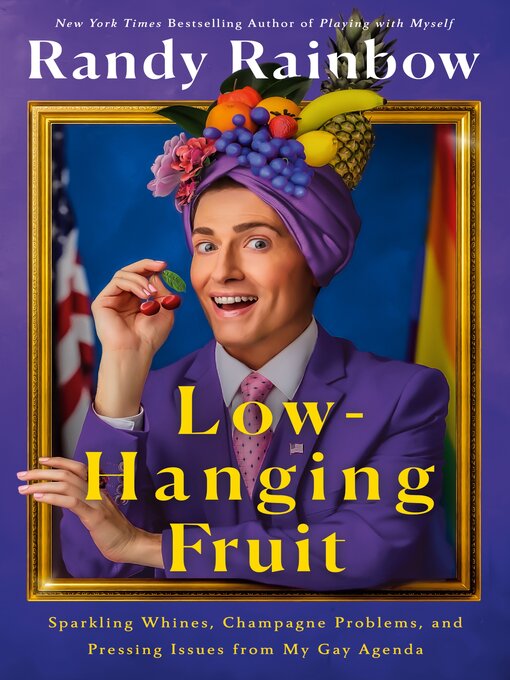 Title details for Low-Hanging Fruit by Randy Rainbow - Available